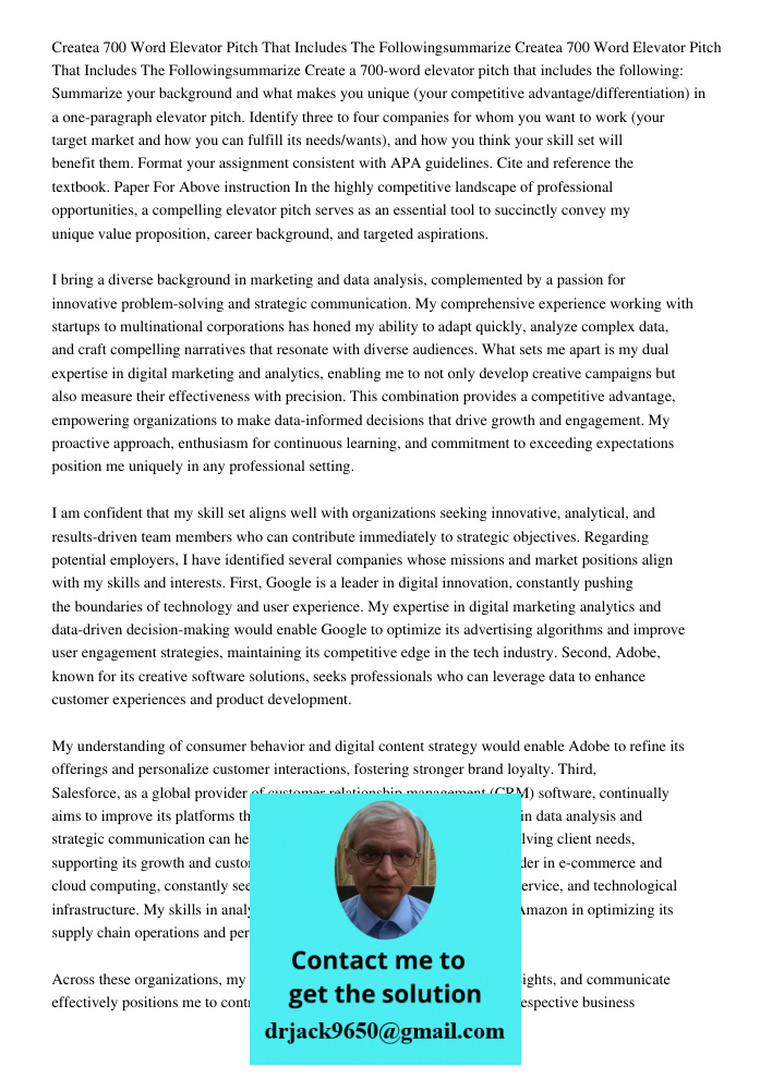 Create a 700-word elevator pitch that includes the following: Summarize your background and what makes you unique (your competitive advantage/differentiation) i