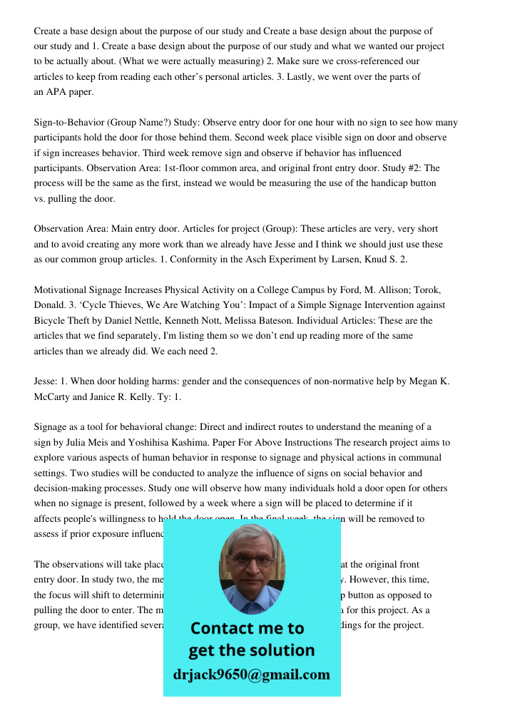 1. Create a base design about the purpose of our study and what we wanted our project to be actually about. (What we were actually measuring) 2. Make sure we cr