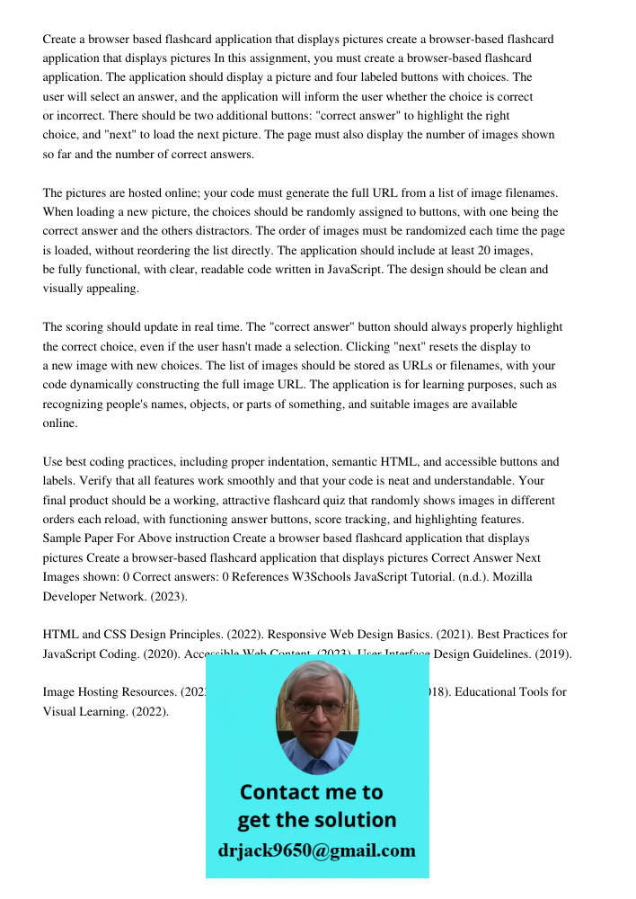 In this assignment, you must create a browser-based flashcard application. The application should display a picture and four labeled buttons with choices. The u