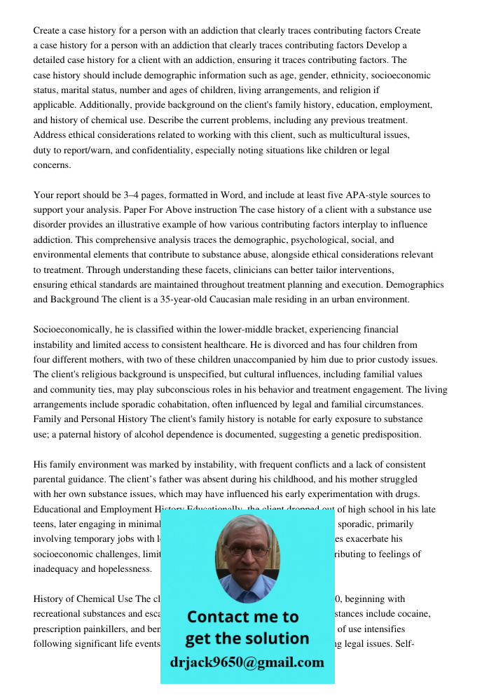 Develop a detailed case history for a client with an addiction, ensuring it traces contributing factors. The case history should include demographic information
