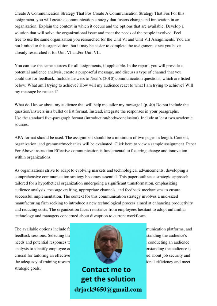 For this assignment, you will create a communication strategy that fosters change and innovation in an organization. Explain the context in which it occurs and 