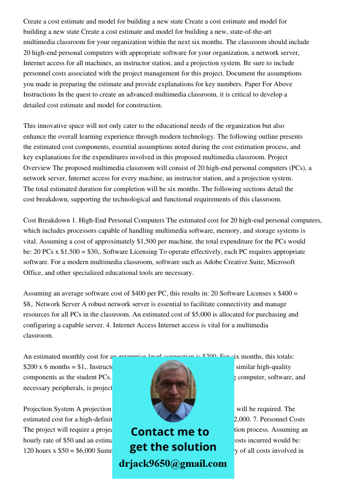 Create a cost estimate and model for building a new, state-of-the-art multimedia classroom for your organization within the next six months. The classroom shoul