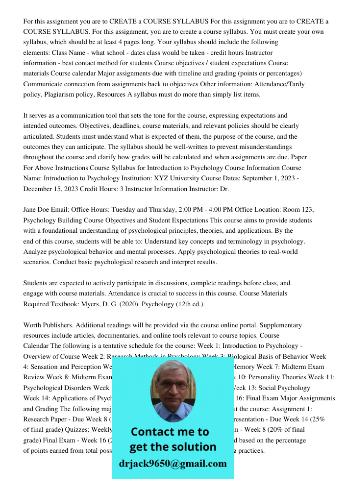 For this assignment, you are to create a course syllabus. You must create your own syllabus, which should be at least 4 pages long. Your syllabus should include