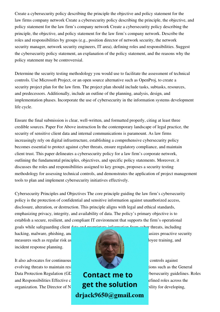 Create a cybersecurity policy describing the principle, the objective, and policy statement for the law firm’s company network. Describe the roles and responsib