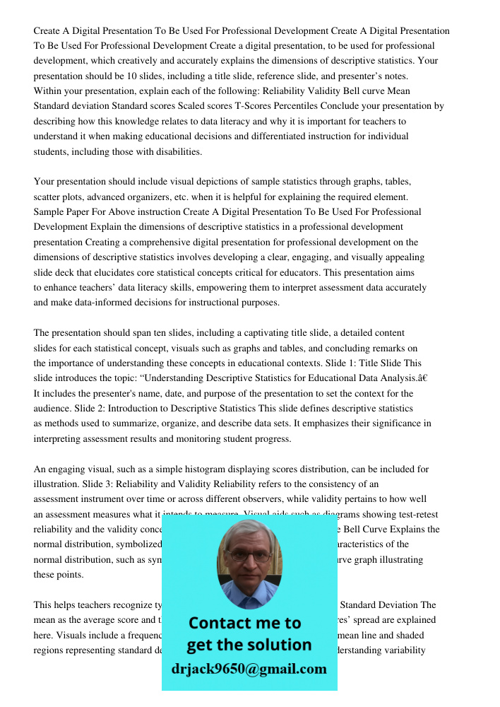 Create a digital presentation, to be used for professional development, which creatively and accurately explains the dimensions of descriptive statistics. Your 