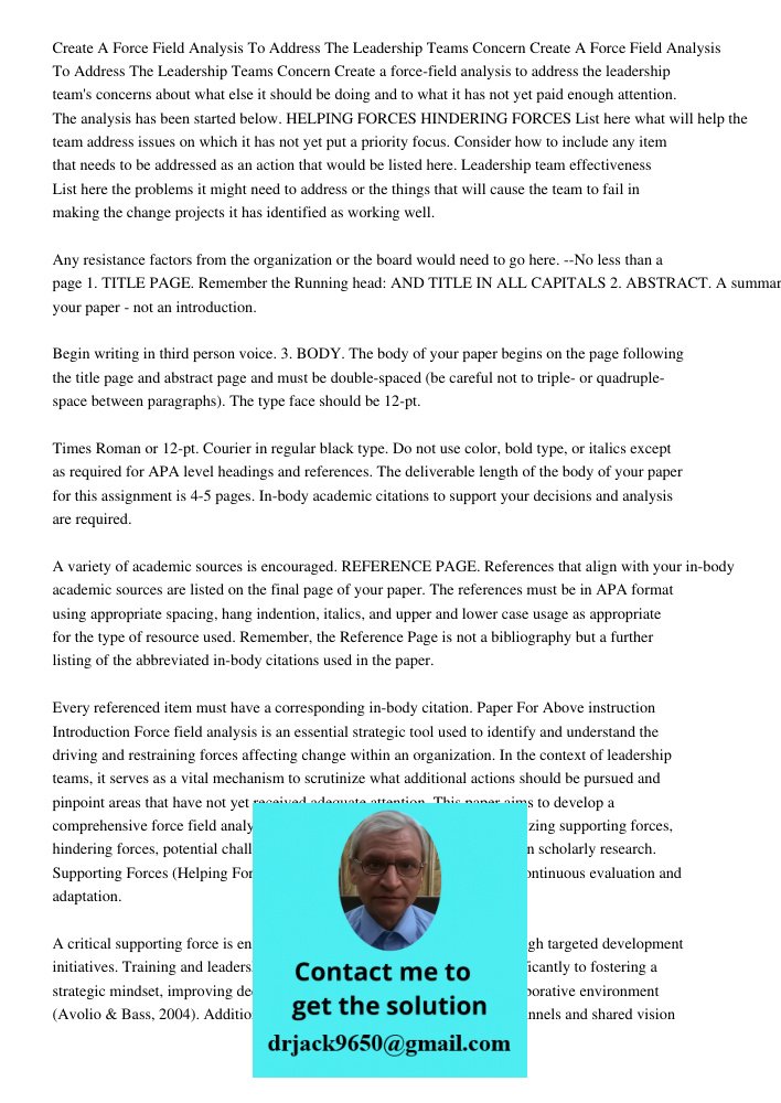 Create a force-field analysis to address the leadership team's concerns about what else it should be doing and to what it has not yet paid enough attention. The