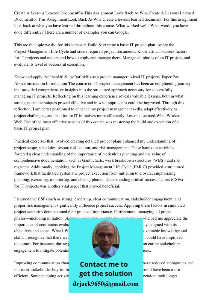 Create a lessons learned document. For this assignment look back at what you have learned throughout this course. What worked well? What would you have done dif