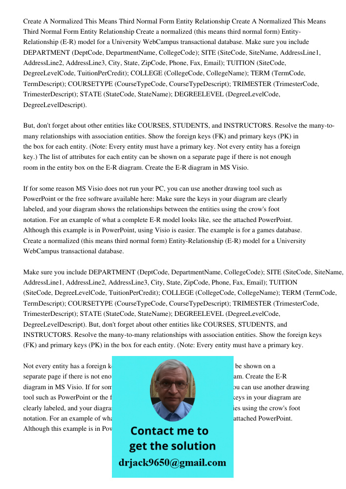 Create a normalized (this means third normal form) Entity-Relationship (E-R) model for a University WebCampus transactional database. Make sure you include DEPA