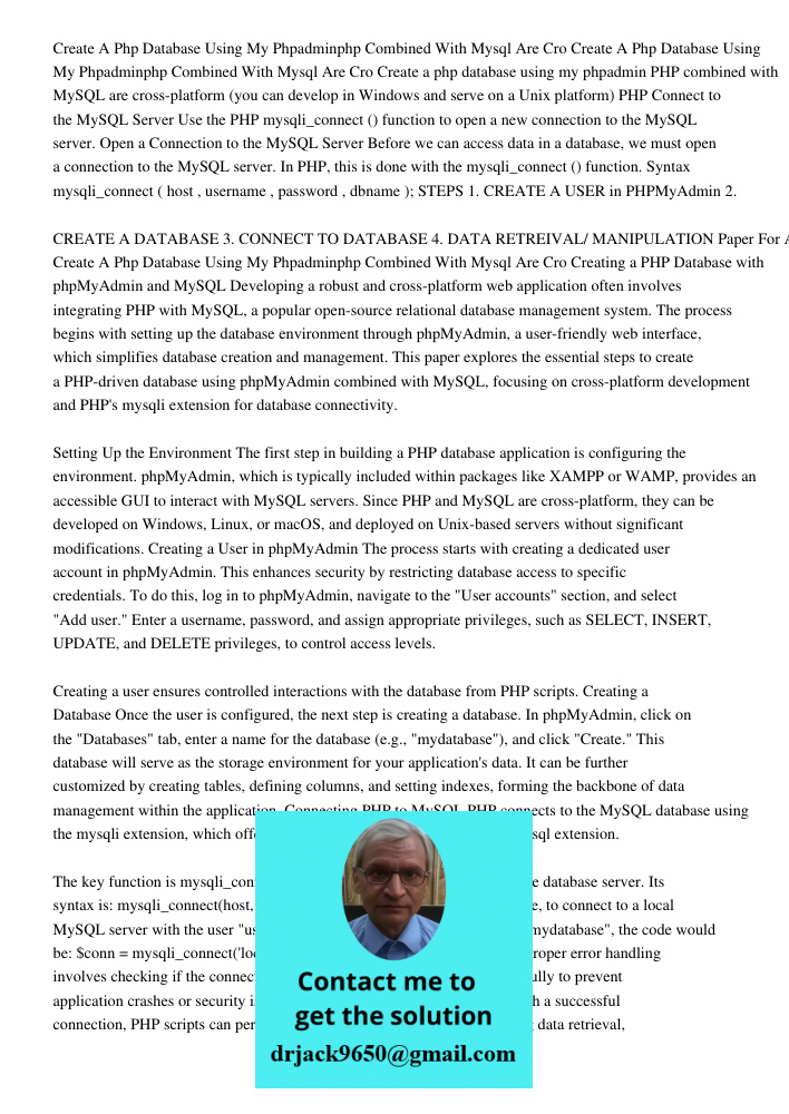 Create a php database using my phpadmin PHP combined with MySQL are cross-platform (you can develop in Windows and serve on a Unix platform) PHP Connect to the 