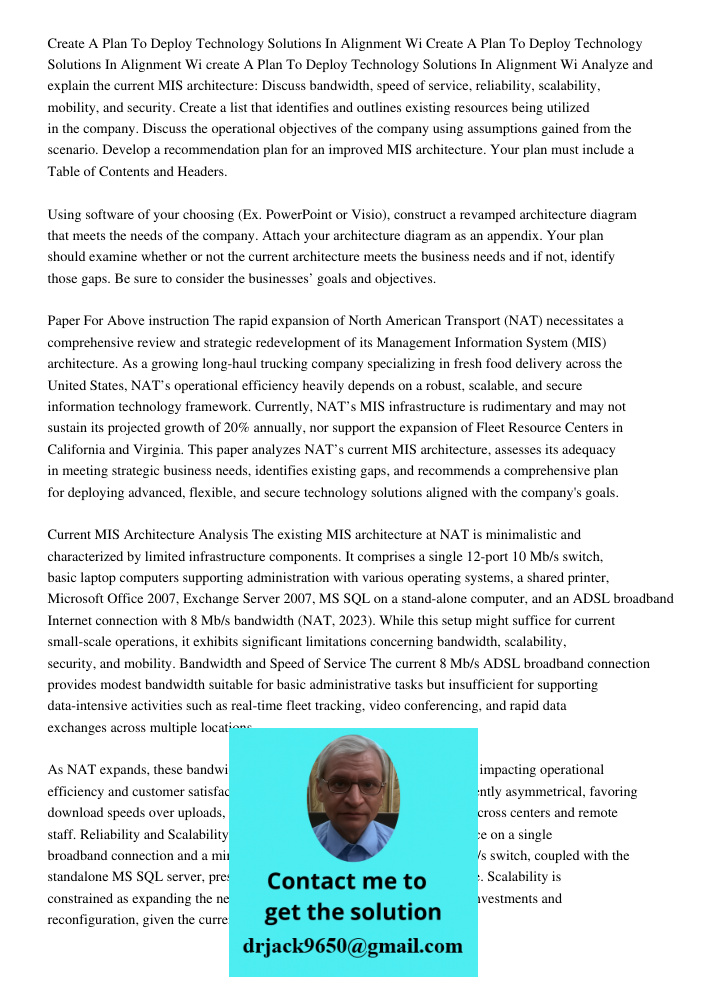 Create A Plan To Deploy Technology Solutions In Alignment Wi Analyze and explain the current MIS architecture: Discuss bandwidth, speed of service, reliability,