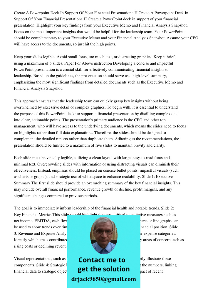 Create a PowerPoint deck in support of your financial presentation. Highlight your key findings from your Executive Memo and Financial Analysis Snapshot. Focus 