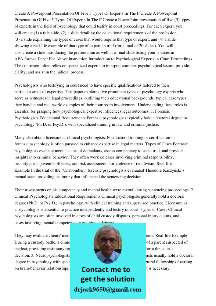 Create a PowerPoint presentation of five (5) types of experts in the field of psychology that could testify in court proceedings. For each expert, you will crea