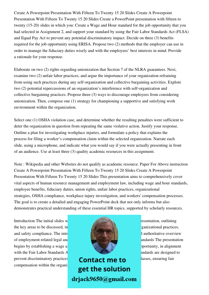 Create a PowerPoint presentation with fifteen to twenty (15-20) slides in which you: Create a Wage and Hour standard for the job opportunity that you had select