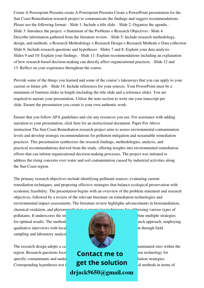 Create a PowerPoint presentation for the Sun Coast Remediation research project to communicate the findings and suggest recommendations. Please use the followin