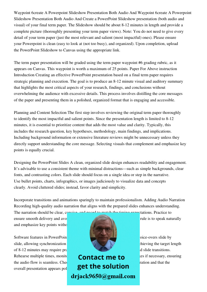 Create a PowerPoint Slideshow presentation (both audio and visual) of your final term paper. The Slideshow should be about 8-12 minutes in length and provide a 