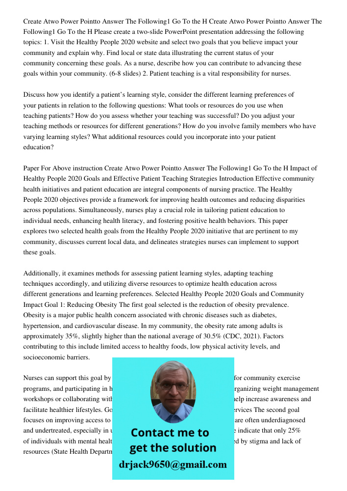 Please create a two-slide PowerPoint presentation addressing the following topics: 1. Visit the Healthy People 2020 website and select two goals that you believ