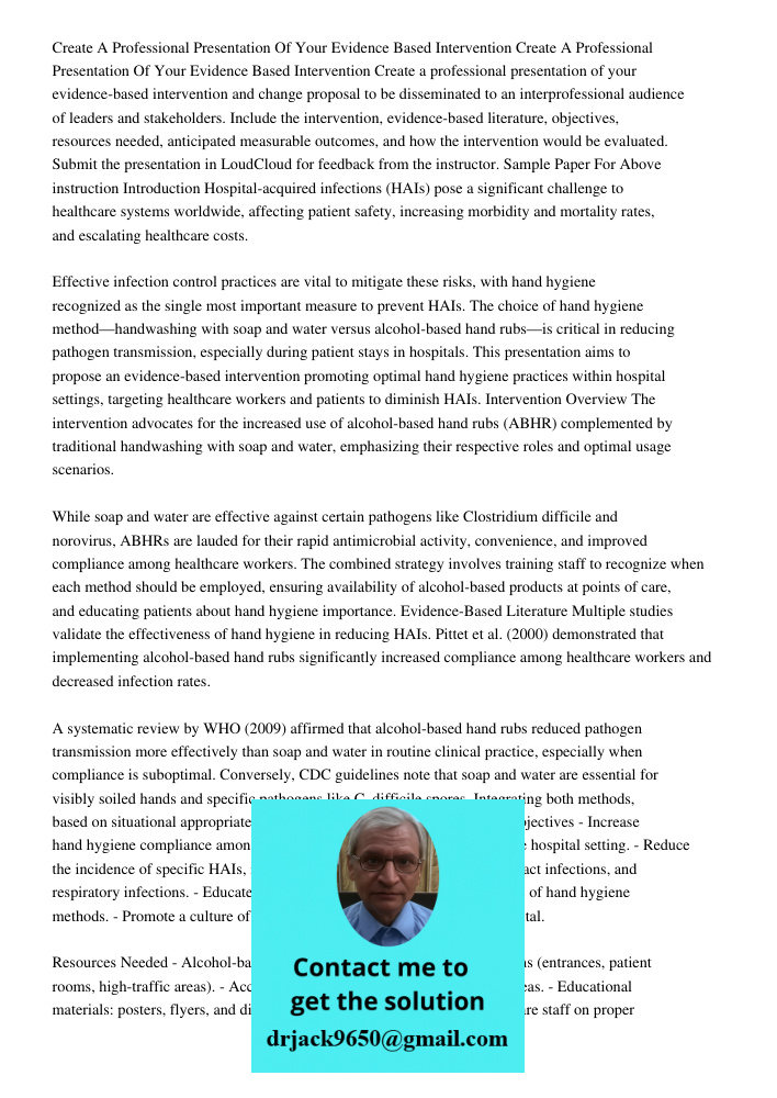 Create a professional presentation of your evidence-based intervention and change proposal to be disseminated to an interprofessional audience of leaders and st