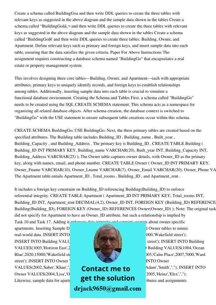 Create a schema called “BuildingGo” and then write DDL queries to create three tables: Building, Owner, and Apartment. Define relevant keys such as primary and 