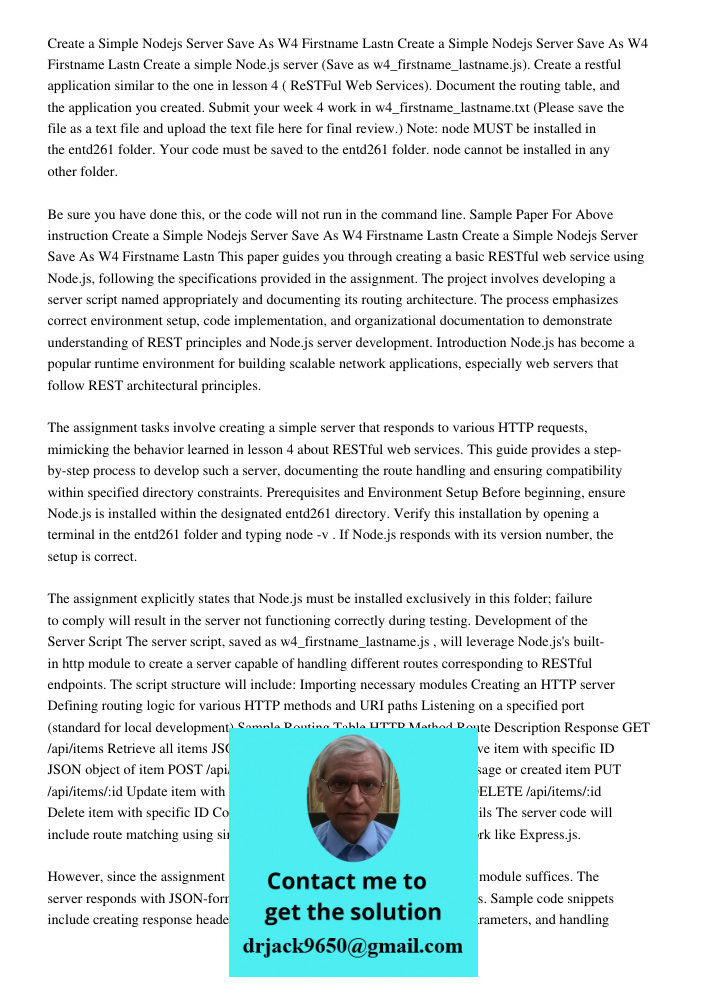 Create a simple Node.js server (Save as w4_firstname_lastname.js). Create a restful application similar to the one in lesson 4 ( ReSTFul Web Services). Document