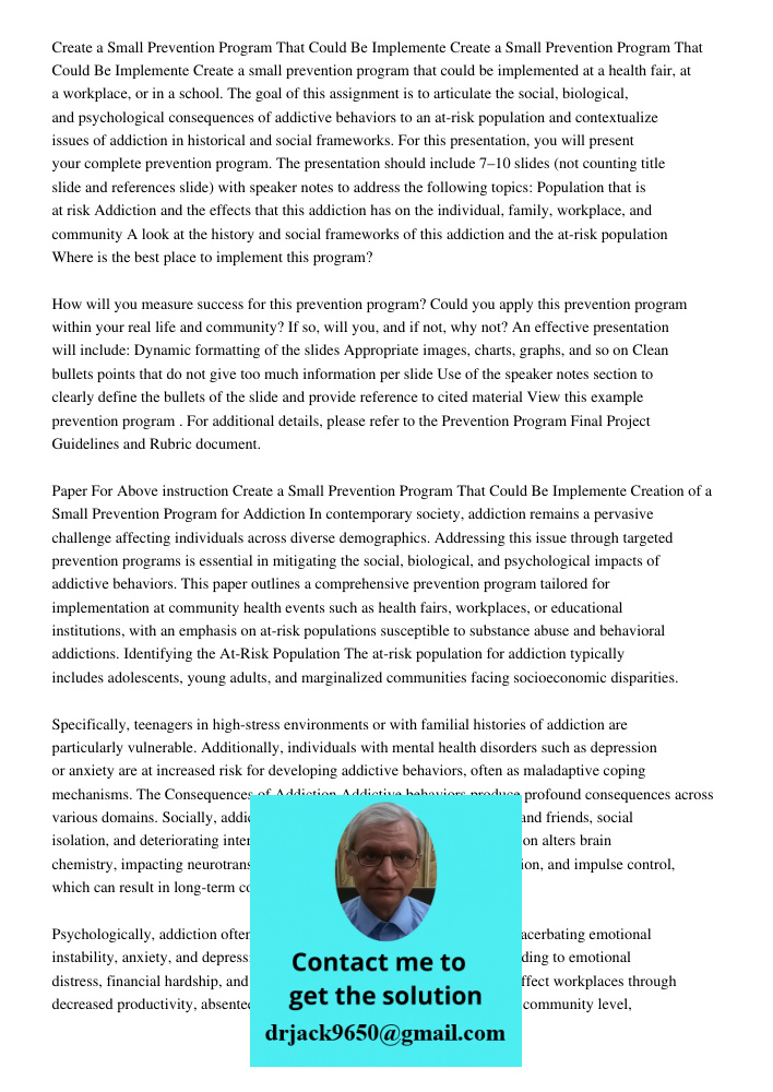 Create a small prevention program that could be implemented at a health fair, at a workplace, or in a school. The goal of this assignment is to articulate the s