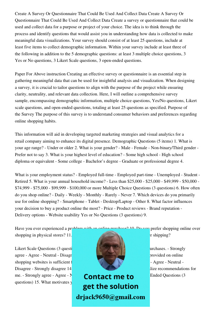 Create a survey or questionnaire that could be used and collect data for a purpose or project of your choice. The idea is to think through the process and ident