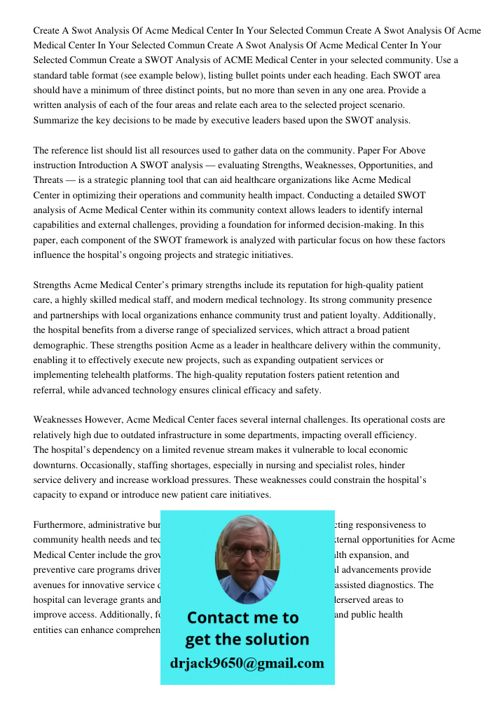 Create A Swot Analysis Of Acme Medical Center In Your Selected Commun Create a SWOT Analysis of ACME Medical Center in your selected community. Use a standard t