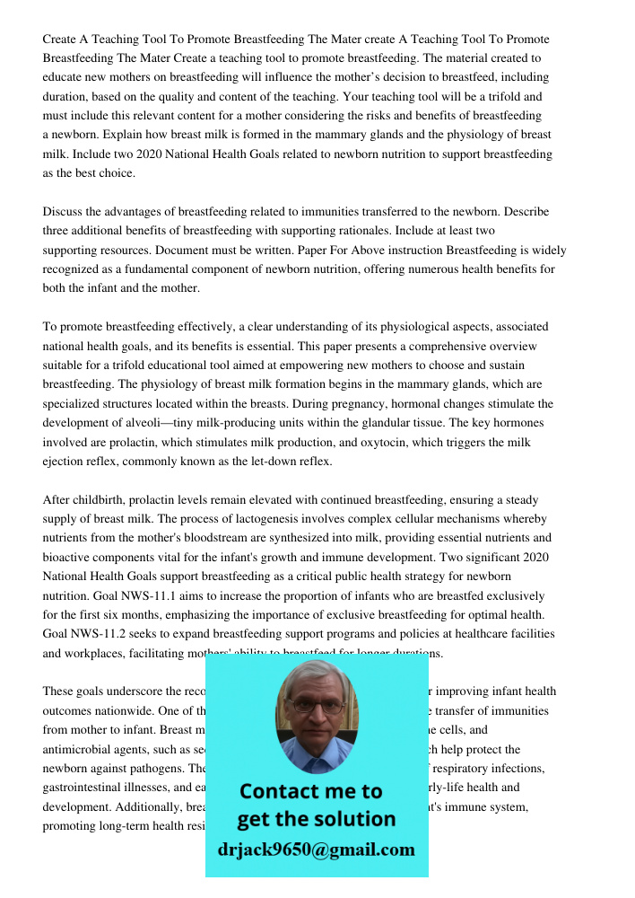 Create a teaching tool to promote breastfeeding. The material created to educate new mothers on breastfeeding will influence the mother’s decision to breastfeed