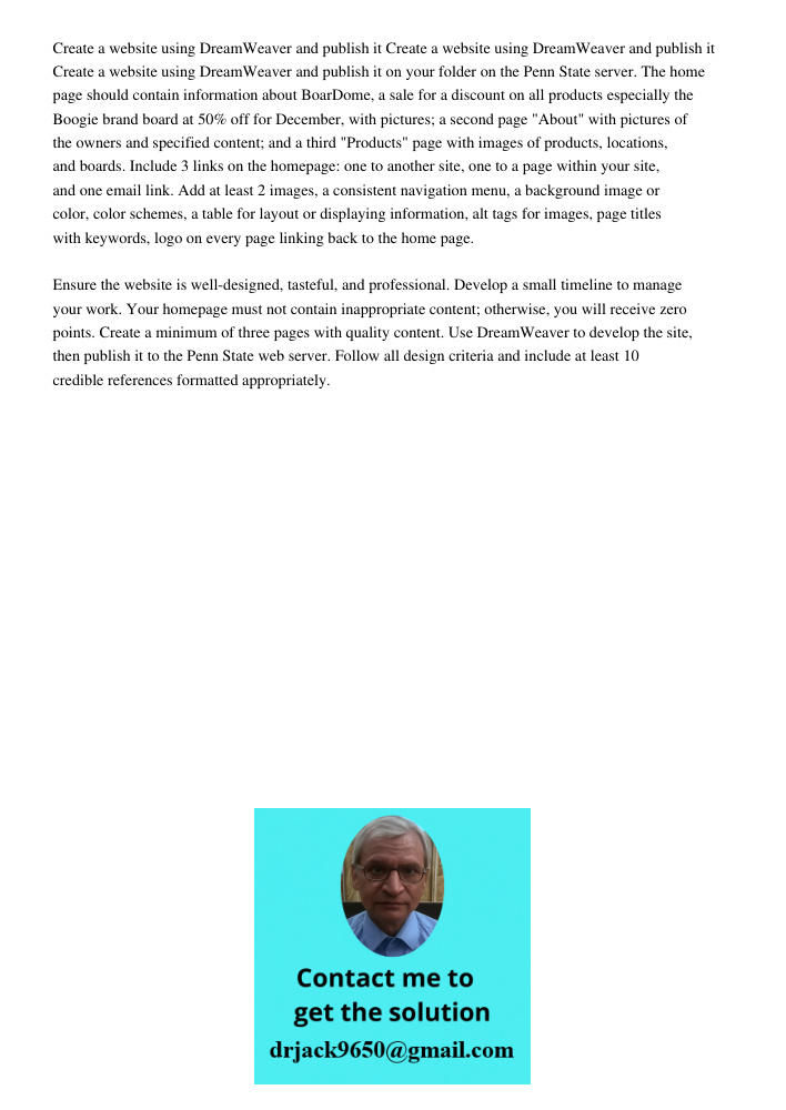 Create a website using DreamWeaver and publish it on your folder on the Penn State server. The home page should contain information about BoarDome, a sale for a