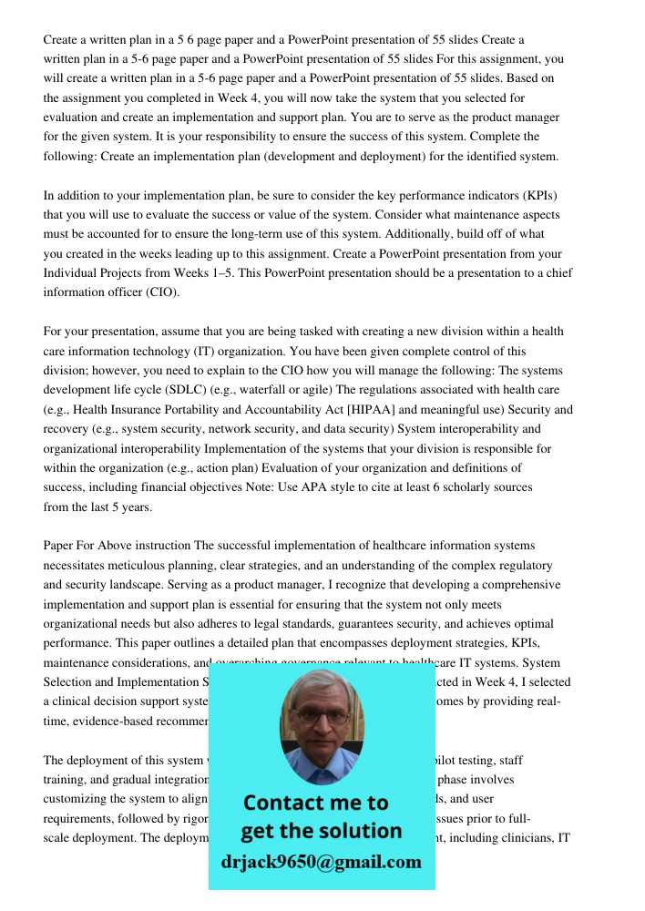 For this assignment, you will create a written plan in a 5-6 page paper and a PowerPoint presentation of 55 slides. Based on the assignment you completed in Wee