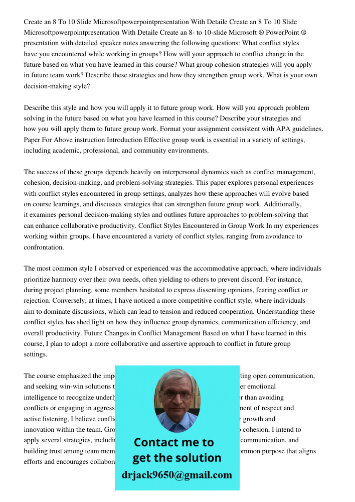 Create an 8- to 10-slide Microsoft ® PowerPoint ® presentation with detailed speaker notes answering the following questions: What conflict styles have you enco