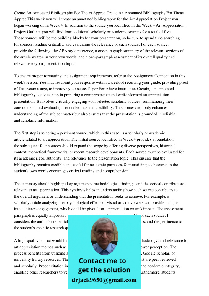 This week you will create an annotated bibliography for the Art Appreciation Project you began working on in Week 4. In addition to the source you identified in