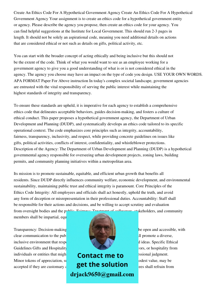 Your assignment is to create an ethics code for a hypothetical government entity or agency. Please describe the agency you propose, then create an ethics code f
