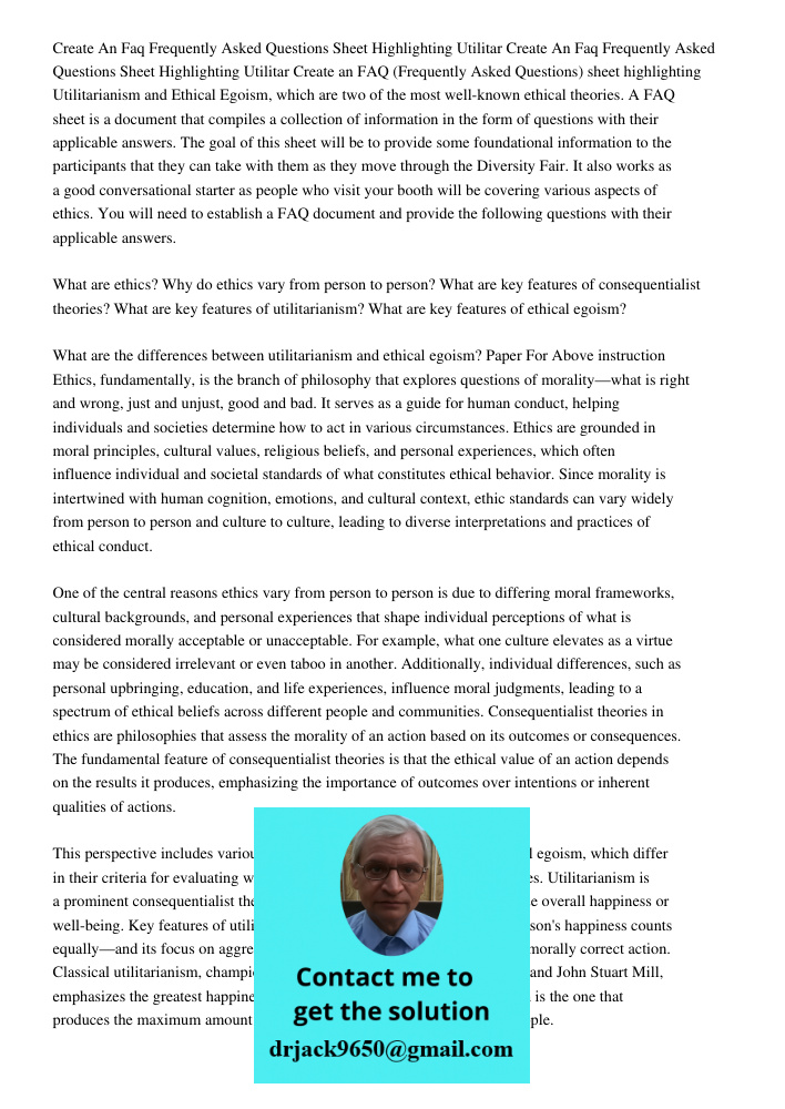 Create an FAQ (Frequently Asked Questions) sheet highlighting Utilitarianism and Ethical Egoism, which are two of the most well-known ethical theories. A FAQ sh