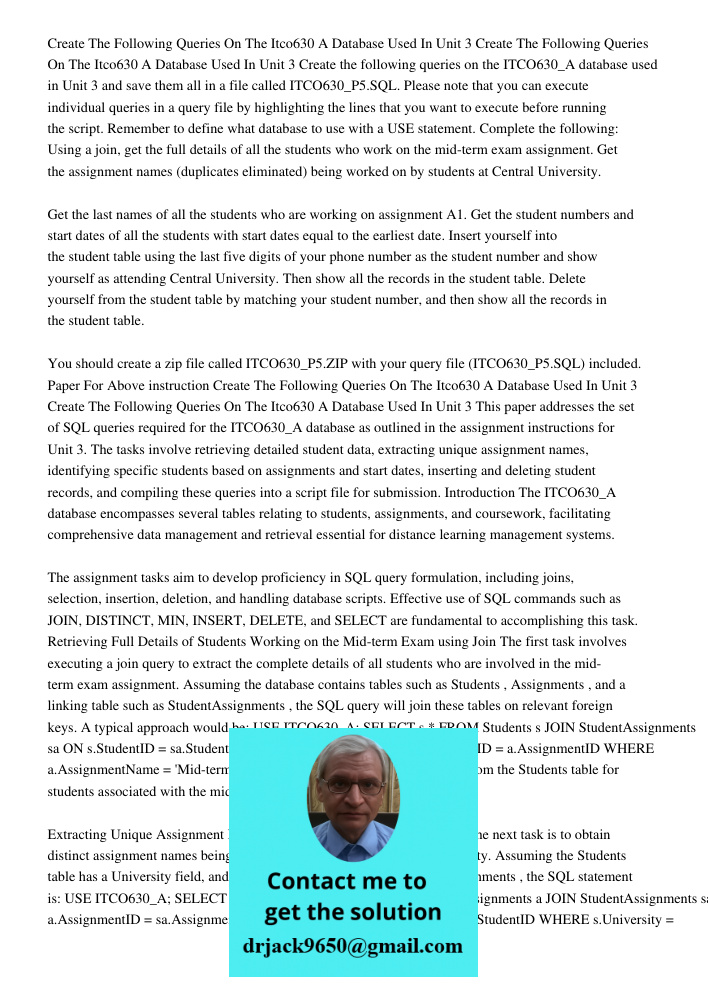 Create the following queries on the ITCO630_A database used in Unit 3 and save them all in a file called ITCO630_P5.SQL. Please note that you can execute indivi