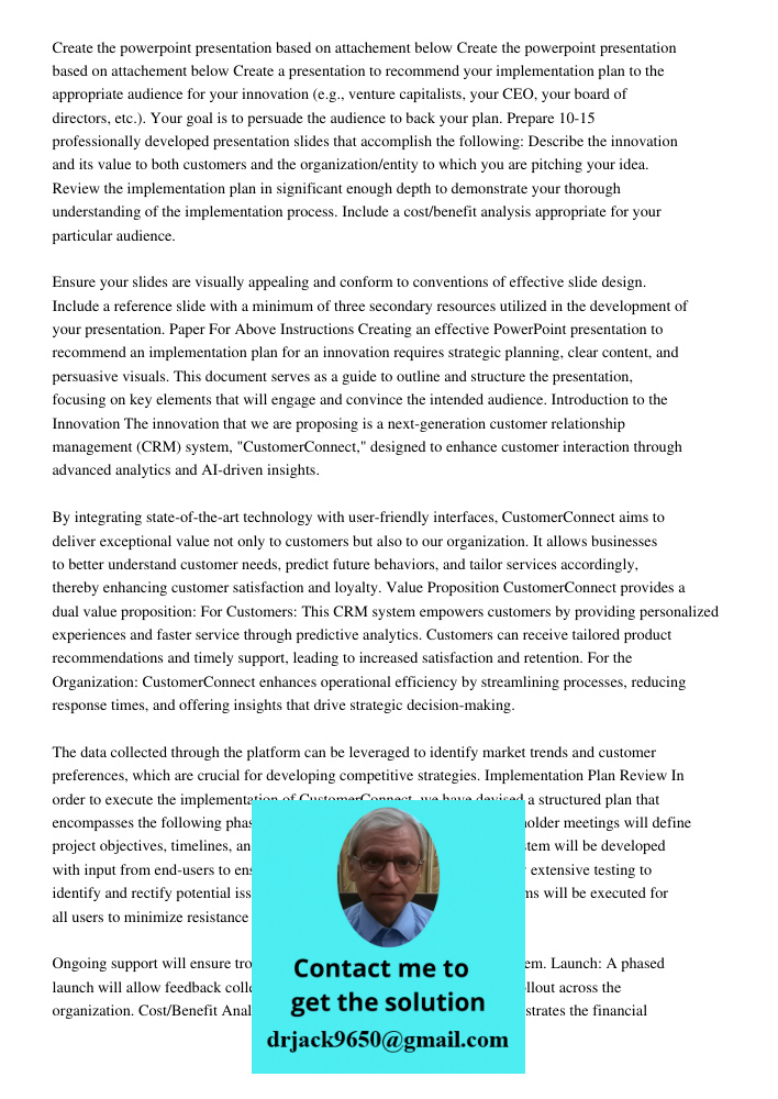 Create a presentation to recommend your implementation plan to the appropriate audience for your innovation (e.g., venture capitalists, your CEO, your board of 