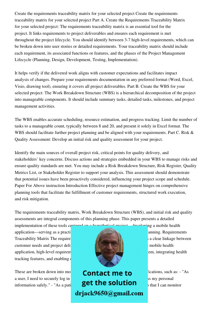 Part A. Create the Requirements Traceability Matrix for your selected project: The requirements traceability matrix is an essential tool for the project. It lin