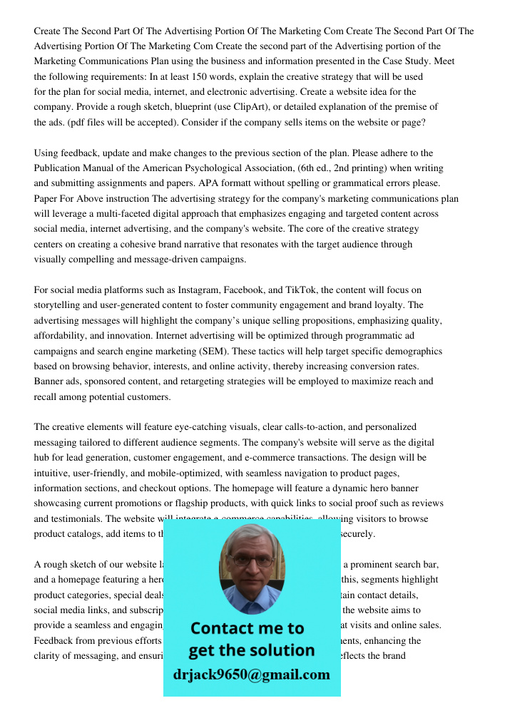 Create the second part of the Advertising portion of the Marketing Communications Plan using the business and information presented in the Case Study. Meet the 