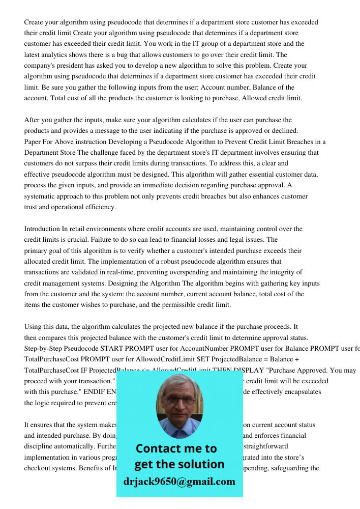 You work in the IT group of a department store and the latest analytics shows there is a bug that allows customers to go over their credit limit. The company's 