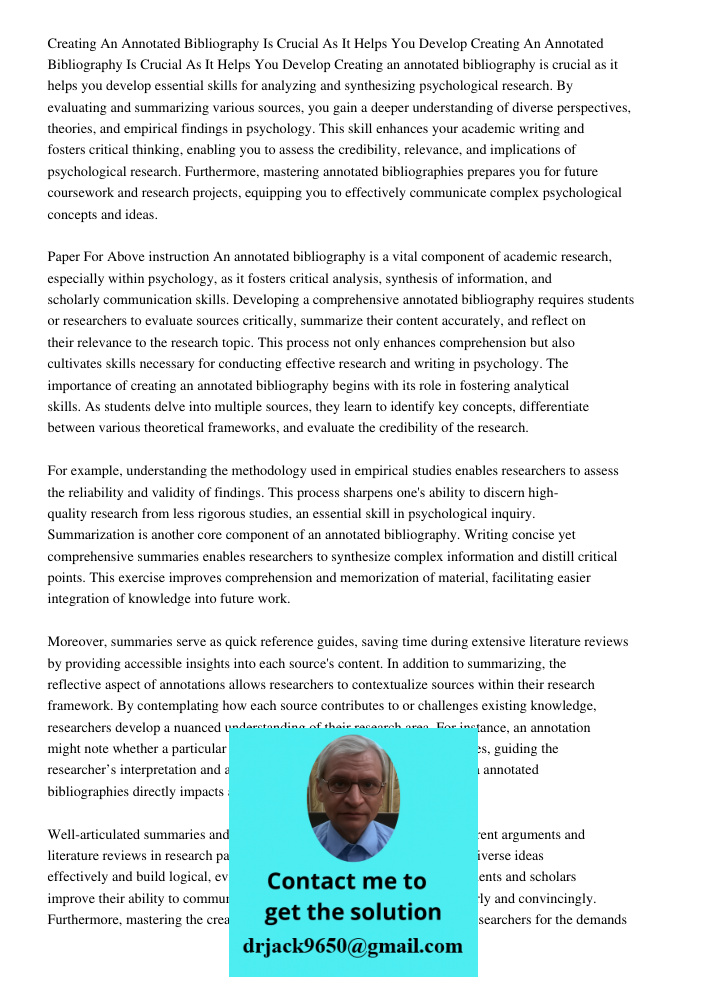 Creating an annotated bibliography is crucial as it helps you develop essential skills for analyzing and synthesizing psychological research. By evaluating and 