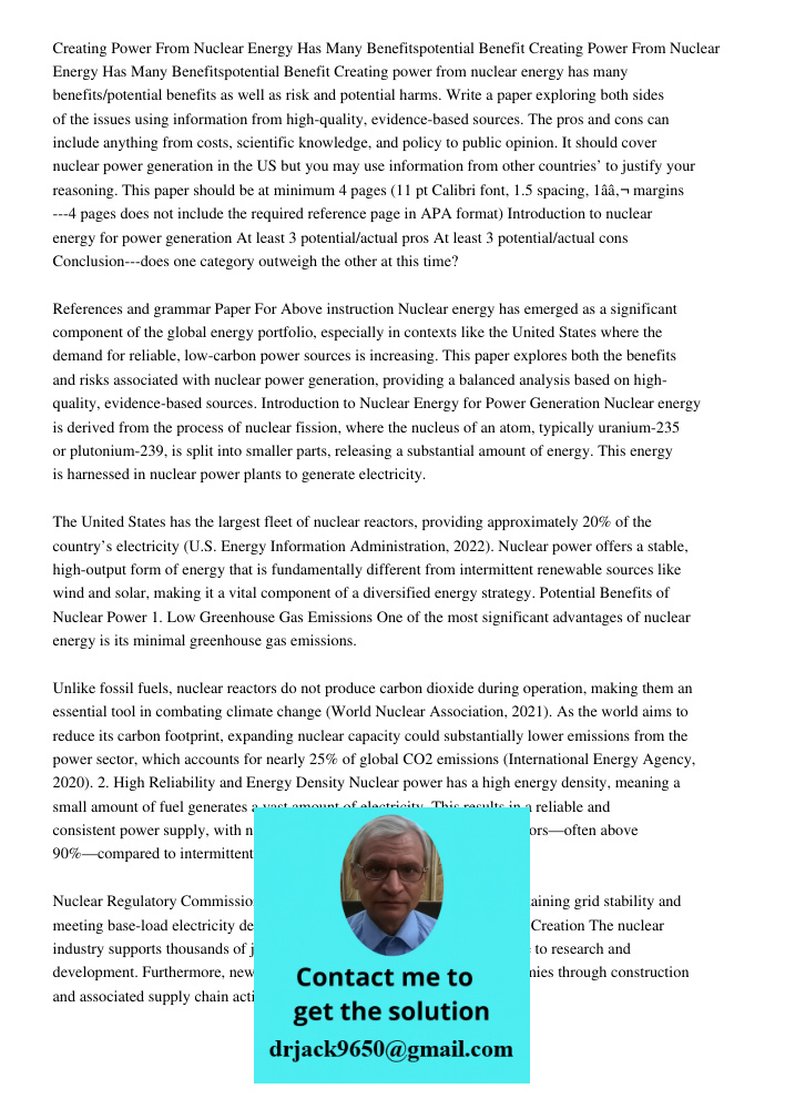 Creating power from nuclear energy has many benefits/potential benefits as well as risk and potential harms. Write a paper exploring both sides of the issues us