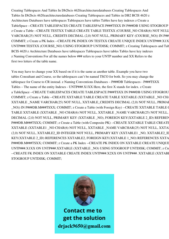 Creating Tablespaces and Tables in DB2 BCIS 4620 z Architecture Databases have tablespaces Tablespaces have tables Tables have key indexes z Create a TableSpace