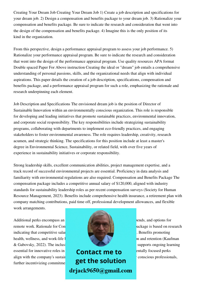 1) Create a job description and specifications for your dream job. 2) Design a compensation and benefits package to your dream job. 3) Rationalize your compensa