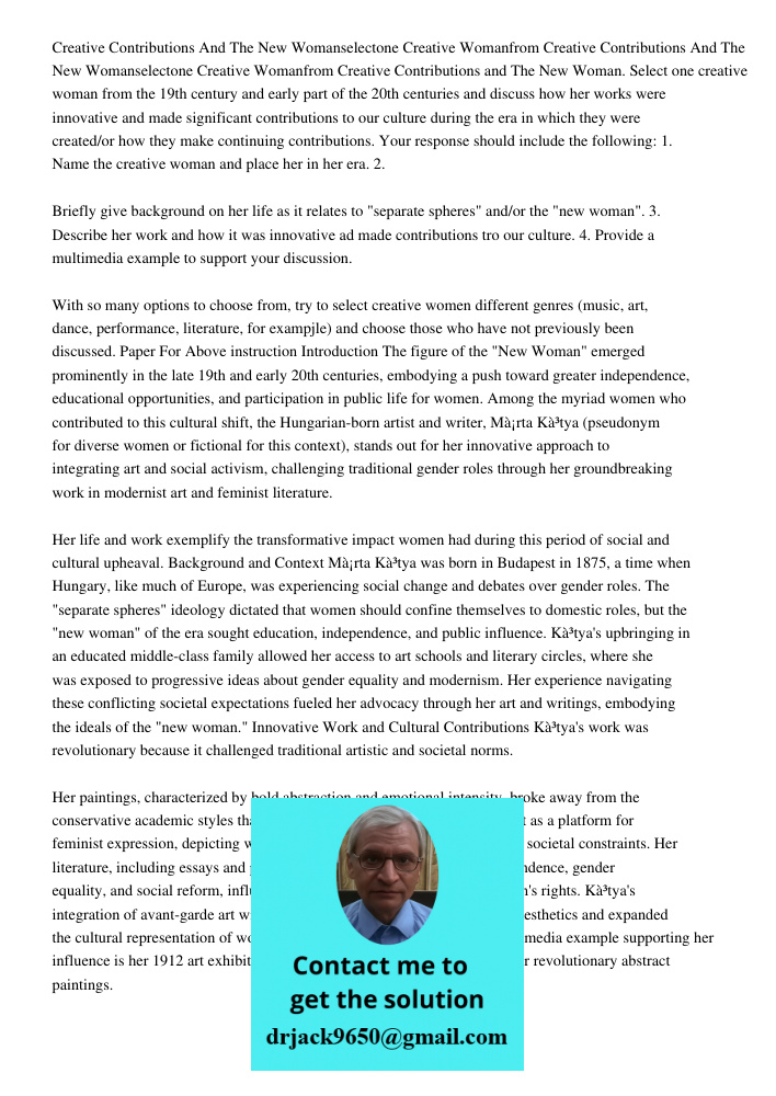 Creative Contributions and The New Woman. Select one creative woman from the 19th century and early part of the 20th centuries and discuss how her works were in