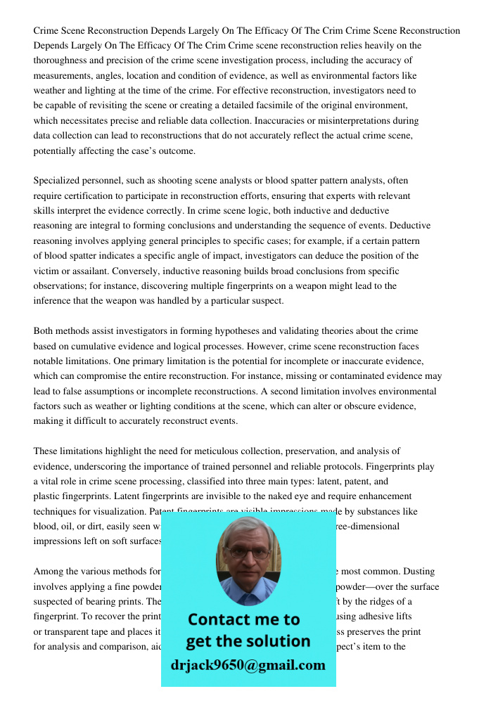 Crime scene reconstruction relies heavily on the thoroughness and precision of the crime scene investigation process, including the accuracy of measurements, an