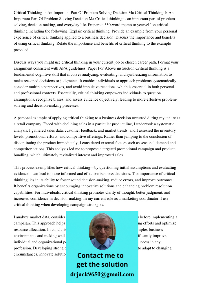 Critical thinking is an important part of problem solving, decision making, and everyday life. Prepare a 350-word memo to yourself on critical thinking includin