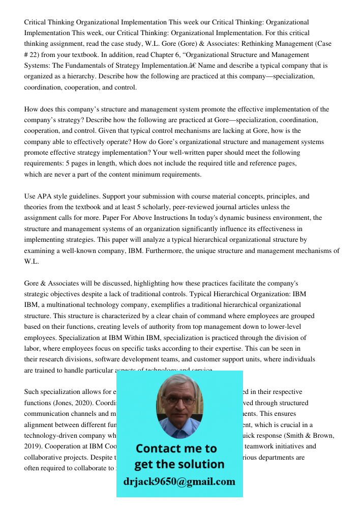 Critical Thinking: Organizational Implementation. For this critical thinking assignment, read the case study, W.L. Gore (Gore) & Associates: Rethinking Manageme