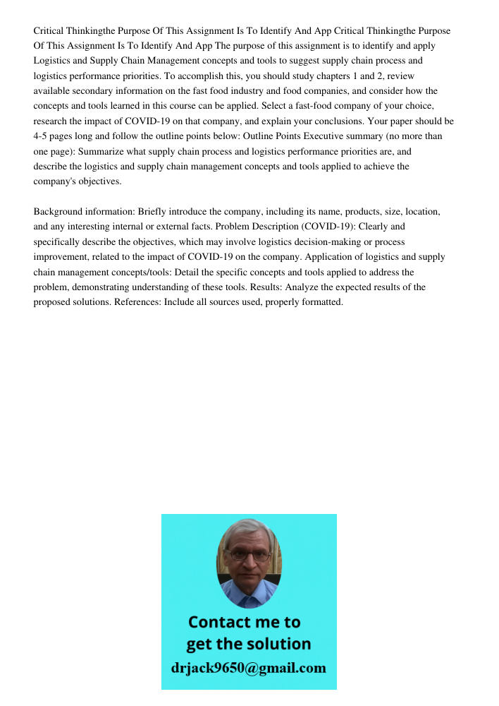 The purpose of this assignment is to identify and apply Logistics and Supply Chain Management concepts and tools to suggest supply chain process and logistics p