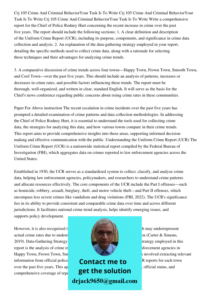 Crj 105 Crime And Criminal BehaviorYour Task Is To Write Write a comprehensive report for the Chief of Police Rodney Hurt concerning the recent increase in crim