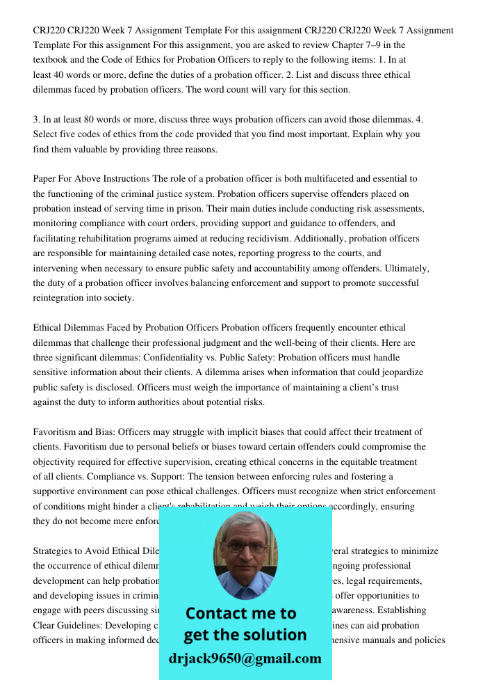 For this assignment, you are asked to review Chapter 7–9 in the textbook and the Code of Ethics for Probation Officers to reply to the following items: 1. In at