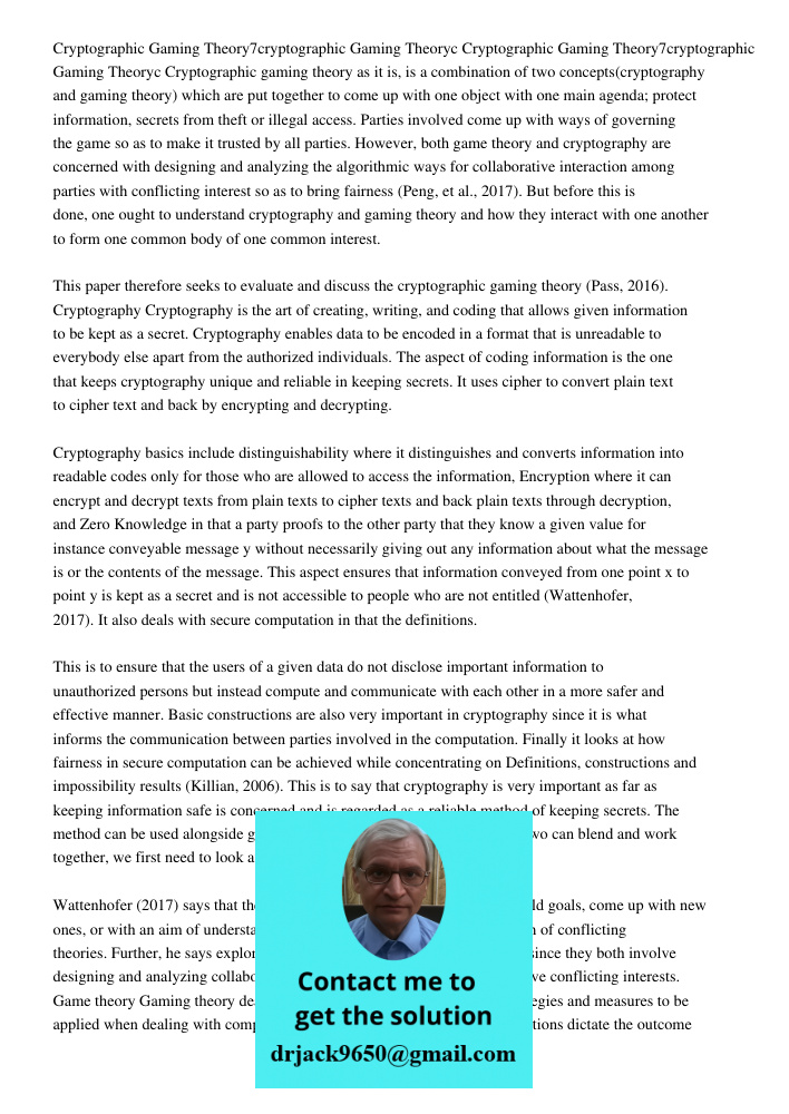 Cryptographic gaming theory as it is, is a combination of two concepts(cryptography and gaming theory) which are put together to come up with one object with on